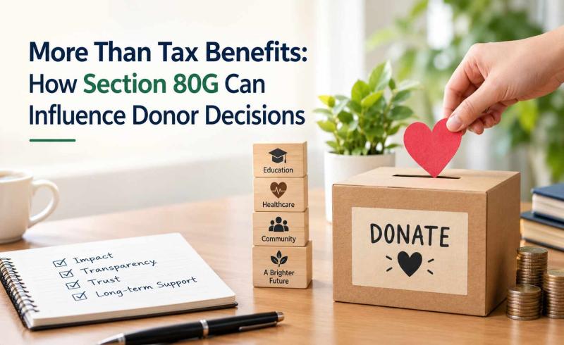 More Than Tax Benefits: How Section 80G Can Influence Donor Decisions